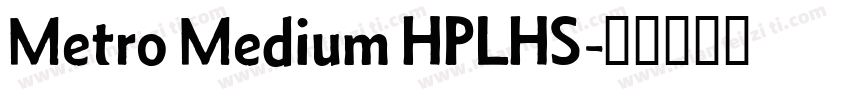 Metro Medium HPLHS字体转换